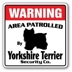 SignMission WD-YORKSHIRE TERRIER 12 x 8 in. Area Patrolled Dog Yorkshire Terrier Security Sign