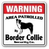 SignMission WD-12-BORDER COLLIE 12 x 8 in. Area Patrolled Pet Herding Dog Vet Lover Animal Border Collie Security Sign
