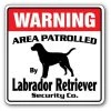 SignMission WD-12-LABRADOR RETRIEVER 12 x 8 in. Area Patrolled Pet Dog Hunter Hunting Lab Labrador Retriever Security Sign