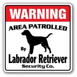 SignMission WD-12-LABRADOR RETRIEVER 12 x 8 in. Area Patrolled Pet Dog Hunter Hunting Lab Labrador Retriever Security Sign