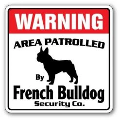 SignMission WD-FRENCH BULLDOG 12 x 8 in. Area Patrolled Pet Guard Gag Funny Dog Owner Breed French Bulldog Security Sign