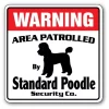 SignMission WD-STANDARD POODLE 12 x 8 in. Area Patrolled Pet Dog Funny Owner Lover Groomer Standard Poodle Security Sign
