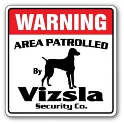 SignMission WD-VIZSLA 12 x 8 in. Area Patrolled Pet Guard Dog Owner Lover Breeder Animal Vizsla Security Sign
