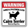 SignMission WD-12-CAIRN TERRIER 12 x 8 in. Cairn Terrier Security Sign - Area Patrolled Pet Purebred Dog Warning Gift