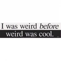 AzureGreen EBIWAS I Was Weird Before Weird Was Cool Bumper Sticker